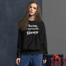 Load image into Gallery viewer, Racing is my favorite Season sweatshirt