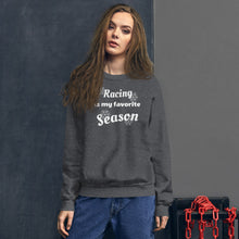 Load image into Gallery viewer, Racing is my favorite Season sweatshirt