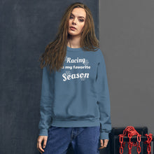 Load image into Gallery viewer, Racing is my favorite Season sweatshirt