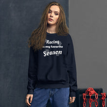 Load image into Gallery viewer, Racing is my favorite Season sweatshirt