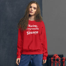 Load image into Gallery viewer, Racing is my favorite Season sweatshirt