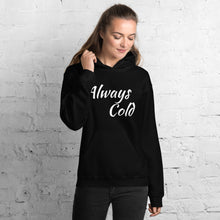 Load image into Gallery viewer, Always Cold Unisex Hoodie