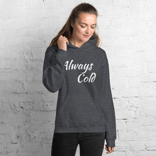 Load image into Gallery viewer, Always Cold Unisex Hoodie