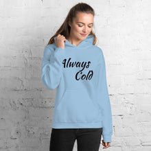 Load image into Gallery viewer, Always Cold Unisex Hoodie