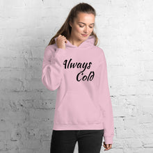 Load image into Gallery viewer, Always Cold Unisex Hoodie
