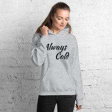 Load image into Gallery viewer, Always Cold Unisex Hoodie