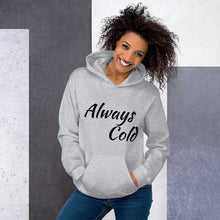 Load image into Gallery viewer, Always Cold Unisex Hoodie