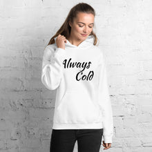 Load image into Gallery viewer, Always Cold Unisex Hoodie