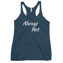 Load image into Gallery viewer, Always Hot Women's Racerback Tank