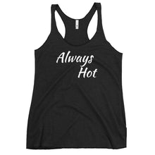 Load image into Gallery viewer, Always Hot Women's Racerback Tank