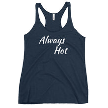 Load image into Gallery viewer, Always Hot Women's Racerback Tank