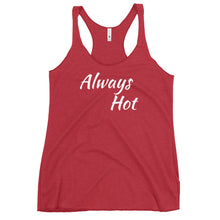 Load image into Gallery viewer, Always Hot Women's Racerback Tank