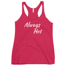 Load image into Gallery viewer, Always Hot Women's Racerback Tank
